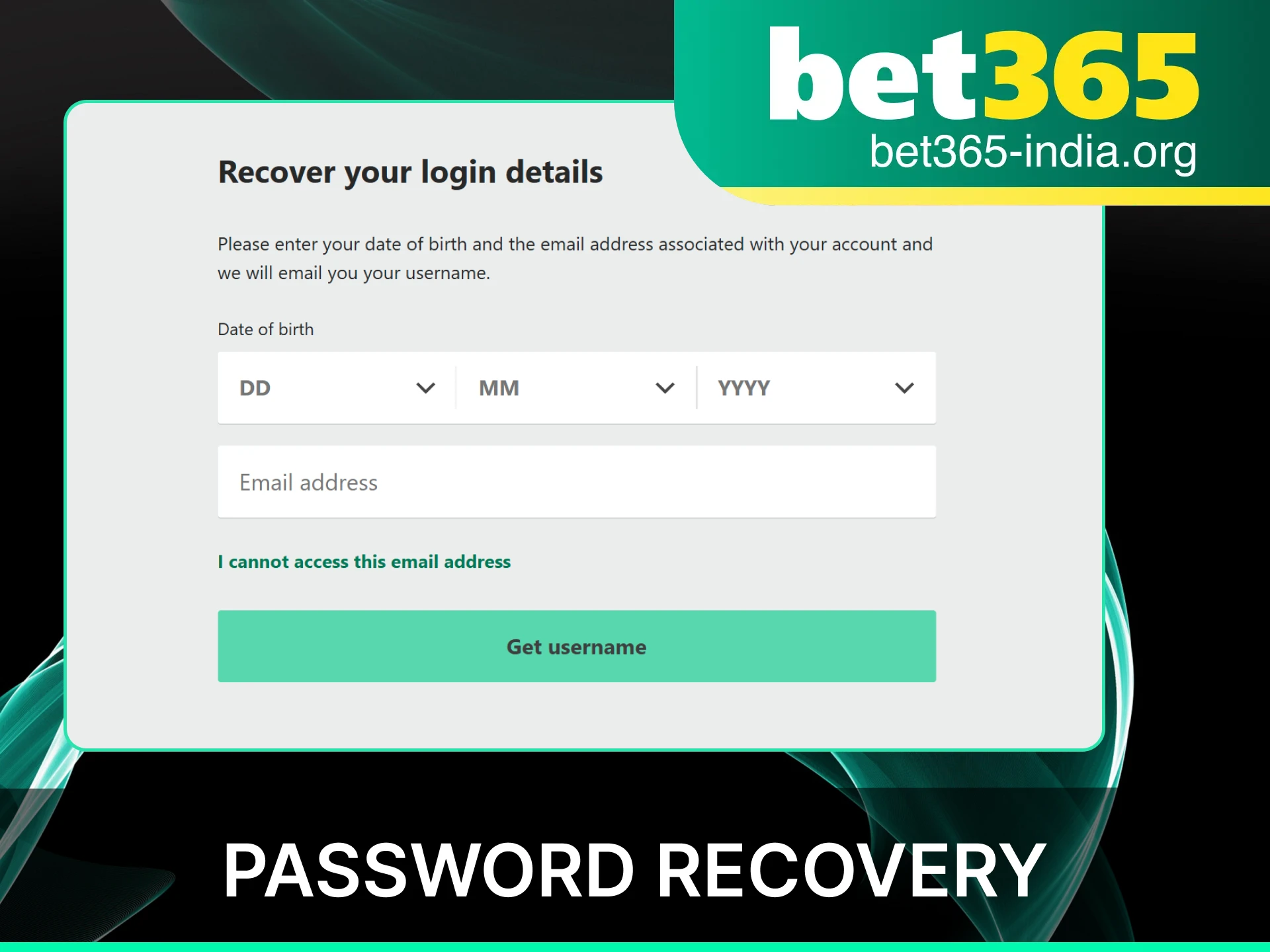 Restore access to your profile using the Bet365 India account password recovery tool.